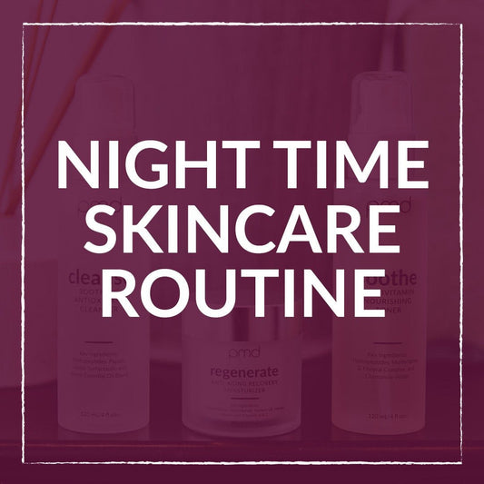 Night Time Skincare Routine